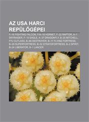 AZ USA Harci Repul Gepei F-16 Fighting Falcon, Fa-18 Hornet, F-22 Raptor, A-1 Skyraider, F-15 Eagle, A-37 Dragonfly, B-25 Mitchell,1232906387,9781232906384