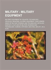 Military - Military Equipment Military Equipment by Country, Technology, Vehicles, Weapons, US Army Equipment, Cage Armor, Index of Military Science,1234828618,9781234828615