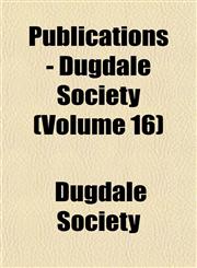 Publications - Dugdale Society (Volume 16),1152450719,9781152450714