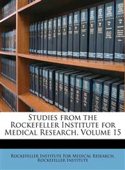 Studies from the Rockefeller Institute for Medical Research, Volume 15,1148643362,9781148643366