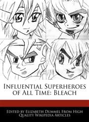 Influential Superheroes of All Time Bleach,1276240627,9781276240628