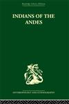 Indians of the Andes: Aymaras and Quechuas (Routledge Library Editions: Anthropology and Ethnography),0415330440,9780415330442