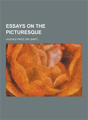 Essays on the Picturesque,1230227164,9781230227160