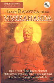 Learn Rajayoga from Vivekananda A Grand Exposition of India's Unique Philosophy and Practice of Yoga, Which Swami Vivekananda Made for His American Disciples 1st Edition,8183821456,9788183821452