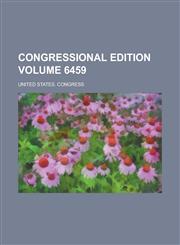 Congressional edition Volume 6459,1236945417,9781236945419