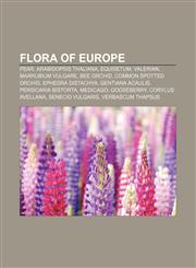 Flora of Europe Pear, Arabidopsis thaliana, Equisetum, Valerian, Marrubium vulgare, Bee Orchid, Common spotted orchid, Ephedra distachya,1157064515,9781157064510