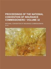 Proceedings of the National Convention of Insurance Commissioners (Volume 32),1154021750,9781154021752
