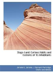 Stage-Land Curious Habits and Customs of its Inhabitants,1140285068,9781140285069