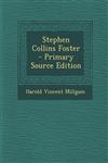 Stephen Collins Foster - Primary Source Edition,1293496669,9781293496664