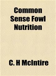 Common Sense Fowl Nutrition,1152161245,9781152161245