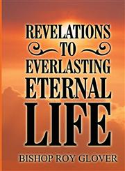 Revelations to Everlasting Eternal Life,1611028035,9781611028034