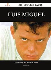 Luis Miguel 285 Success Facts - Everything You Need to Know about Luis Miguel,1488567476,9781488567476