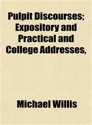 Pulpit Discourses; Expository and Practical and College Addresses,,1152699628,9781152699625