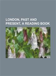 London, past and present, a reading book,1150853190,9781150853197