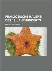 Franzosische Malerei Des 19. Jahrhunderts,1234550679,9781234550677