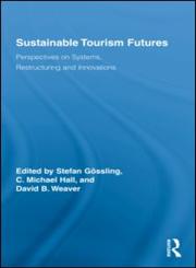 Sustainable Tourism Futures Perspectives on Systems, Restructuring and Innovations,0415542251,9780415542258