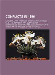 Conflicts in 1896 Battle of Adwa, First Italo-Ethiopian War, Jameson Raid, Anglo-Zanzibar War, Cuban War of Independence, Second Matabele War,1156428866,9781156428863
