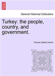 Turkey The People, Country, and Government.,1240921330,9781240921331