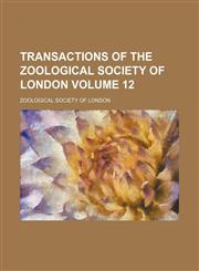 Transactions of the Zoological Society of London Volume 12,1155043367,9781155043364