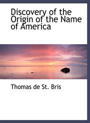 Discovery of the Origin of the Name of America,1140079425,9781140079422