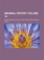 Biennial Report Volume 14,1155036565,9781155036564