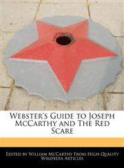 Webster's Guide to Joseph McCarthy and The Red Scare,1241713391,9781241713393