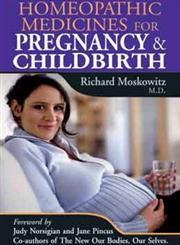 Homeopathic Medicines for Pregnacy & Childbirth (Foreword by Judy Norsigian & Same Pincus Co-Authors of the New Our Bodies, Ourselves) 1st Edition,8131900851,9788131900857