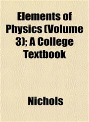 Elements of Physics (Volume 3); A College Textbook,1152648004,9781152648005