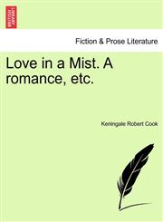 Love in a Mist. A romance, etc.,1241219702,9781241219703