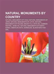Natural monuments by country Natural monuments of Chile, Natural monuments of Japan, Natural monuments of Latvia, Natural monuments of Poland,1233122541,9781233122547
