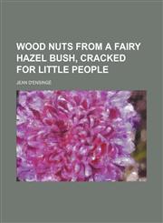 Wood nuts from a fairy hazel bush, cracked for little people,1151305960,9781151305961