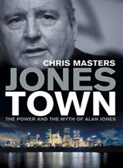 Jonestown The Power and the Myth of Alan Jones,174175156X,9781741751567
