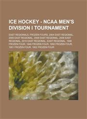 Ice Hockey - NCAA Men's Division I Tournament East Regionals, Frozen Fours, 2004 East Regional, 2005 East Regional, 2008 East Regional, 2009 East Reg,1234857677,9781234857677