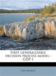 First generalizable decision process model GDP-I,117865995X,9781178659955