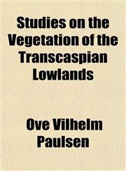 Studies on the Vegetation of the Transcaspian Lowlands,1152039954,9781152039957