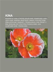 Kina Biografije, Kina, Etničke grupe Kine, Građevine u Kini, Jezici Kine, Kineska umjetnost, Makao, Povijest Kine, Zemljopis Kine,1233344145,9781233344147