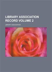 Library Association Record Volume 2,1236786688,9781236786685