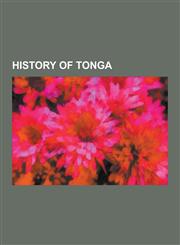 History of Tonga 'Aho'eitu, 'Ata, 2006 Nuku'alofa Riots, A. Harold Wood, Battle of Kaba, Battle of Velata, Early History of Tonga, Fina,1230572732,9781230572734