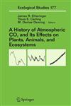 A History of Atmospheric CO2 and Its Effects on Plants, Animals, and Ecosystems,0387220690,9780387220697