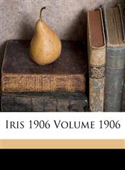 Iris 1906 Volume 1906,1173265791,9781173265793