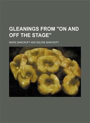Gleanings From "On and Off the Stage",1150259906,9781150259906