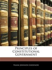 Principles of Constitutional Government,114308540X,9781143085406