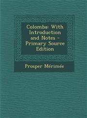 Colomba With Introduction and Notes - Primary Source Edition,1295780372,9781295780372
