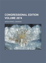 Congressional Edition Volume 2674,1155035097,9781155035093