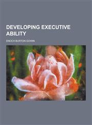 Developing Executive Ability,1230311130,9781230311135