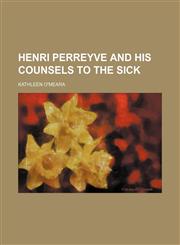 Henri Perreyve and his Counsels to the sick,1236488733,9781236488732