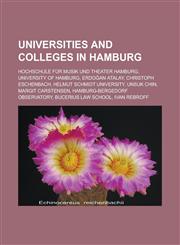 Universities and Colleges in Hamburg Hochschule Fur Musik Und Theater Hamburg, University of Hamburg, Erdo an Atalay, Christoph Eschenbach, Helmut Sc,1157047149,9781157047148