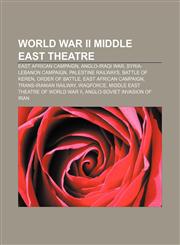 World War II Middle East Theatre East African Campaign, Anglo-Iraqi War, Syria-Lebanon Campaign, Palestine Railways, Battle of Keren,1156629640,9781156629642