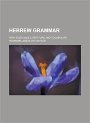 Hebrew grammar; with exercises, literature and vocabulary,1236881427,9781236881427