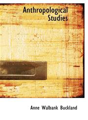 Anthropological Studies,1116775522,9781116775525